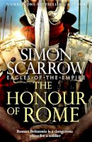 Simon Scarrow - The Honour of Rome (Eagles of the Empire 19) - 9781472258502 - 9781472258502