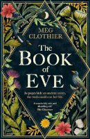 Meg Clothier - The Book of Eve: A beguiling historical feminist tale – inspired by the undeciphered Voynich manuscript - 9781472276094 - 9781472276094