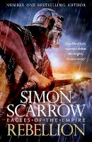 Simon Scarrow - Rebellion (Eagles of Empire 22) - 9781472287083 - 9781472287083