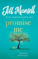 Jill Mansell - Promise Me: The most heart-warming novel of 2023 - 9781472287892 - 9781472287892