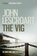 John Lescroart - The Vig (Dismas Hardy series, book 2): A gripping crime thriller full of twists - 9781472291806 - 9781472291806