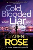 Karen Rose - Cold Blooded Liar: the first gripping thriller in a brand new series from the bestselling author - 9781472296825 - 9781472296825