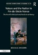 Jessica M. Dandona - Nature and the Nation in Fin-de-Siecle France: The Art of Emile Galle and the Ecole de Nancy - 9781472462619 - V9781472462619