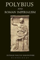 Donald Walter Baronowski - Polybius and Roman Imperialism - 9781472504500 - V9781472504500