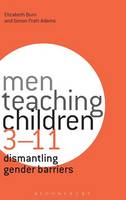 Elizabeth Burn - Men Teaching Children 3-11: Dismantling Gender Barriers - 9781472534842 - V9781472534842