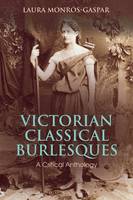 Laura Monros-Gaspar - Victorian Classical Burlesques: A Critical Anthology - 9781472537867 - V9781472537867