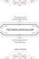 James Pfrehm - Technolingualism: The Mind and the Machine - 9781472578334 - V9781472578334