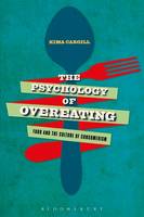 Kima Cargill - The Psychology of Overeating: Food and the Culture of Consumerism - 9781472581075 - V9781472581075