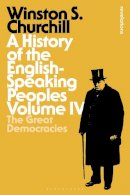 Winston Churchill - A History of the English-Speaking Peoples Volume IV: The Great Democracies - 9781472585714 - V9781472585714