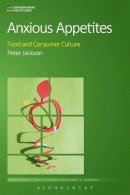 Peter Jackson - Anxious Appetites: Food and Consumer Culture - 9781472588135 - V9781472588135