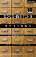 Toni Sant - Documenting Performance: The Context and Processes of Digital Curation and Archiving - 9781472588173 - V9781472588173