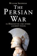 William Shepherd - The Persian War in Herodotus and Other Ancient Voices - 9781472808639 - V9781472808639