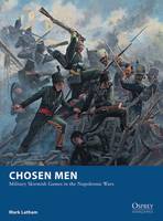 Mark Latham - Chosen Men: Military Skirmish Games in the Napoleonic Wars - 9781472810809 - V9781472810809