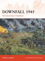 Steven J. Zaloga - Downfall 1945: The Fall of Hitler´s Third Reich - 9781472811431 - V9781472811431