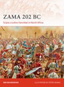 Mir Bahmanyar - Zama 202 BC: Scipio crushes Hannibal in North Africa - 9781472814210 - V9781472814210