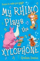 Graham Denton - My Rhino Plays the Xylophone: Poems to Make You Giggle - 9781472904560 - KSS0000242