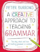Peter Burrows - A Creative Approach to Teaching Grammar - 9781472909022 - V9781472909022
