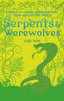 Lari Don - Serpents and Werewolves: Tales of Animal Shape-shifters from Around the World - 9781472916334 - 9781472916334