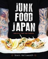Scott Hallsworth - Junk Food Japan: Addictive Food from Kurobuta - 9781472919922 - V9781472919922