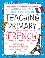 Amanda Barton - Bloomsbury Curriculum Basics: Teaching Primary French - 9781472920683 - V9781472920683
