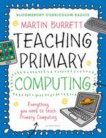 Martin Burrett - Bloomsbury Curriculum Basics: Teaching Primary Computing - 9781472921024 - V9781472921024