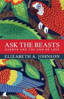 Elizabeth A. Johnson - Ask the Beasts: Darwin and the God of Love - 9781472924018 - V9781472924018