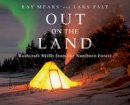 Ray Mears - Out on the Land: Bushcraft Skills from the Northern Forest - 9781472924988 - V9781472924988