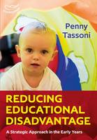 Penny Tassoni - Reducing Educational Disadvantage: A Strategic Approach in the Early Years - 9781472932990 - V9781472932990