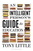 Tony Little - An Intelligent Person´s Guide to Education - 9781472935991 - V9781472935991