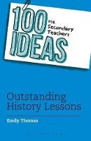 Emily Thomas - 100 Ideas for Secondary Teachers: Outstanding History Lessons - 9781472940957 - V9781472940957
