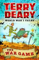 Terry Deary - World War I Tales: The War Game - 9781472941961 - V9781472941961