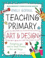 Emily Gopaul - Bloomsbury Curriculum Basics: Teaching Primary Art and Design - 9781472945938 - V9781472945938