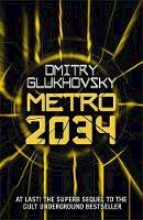 Dmitry Glukhovsky - Metro 2034: The novels that inspired the bestselling games - 9781473204300 - 9781473204300