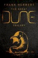 Frank Herbert - The Great Dune Trilogy: Dune, Dune Messiah, Children of Dune - 9781473224469 - 9781473224469