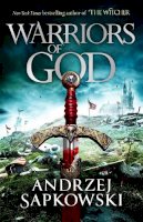 Andrzej Sapkowski - Warriors of God: The second book in the Hussite Trilogy, from the internationally bestselling author of The Witcher - 9781473226180 - 9781473226180