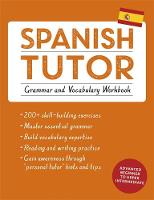 Angela Howkins - Spanish Tutor: Grammar and Vocabulary Workbook (Learn Spanish with Teach Yourself): Advanced beginner to upper intermediate course - 9781473602373 - V9781473602373
