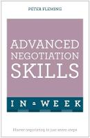Peter Fleming - Advanced Negotiation Skills In A Week: Master Negotiating In Just Seven Steps - 9781473608078 - V9781473608078