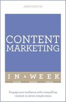 Jane Heaton - Content Marketing In A Week: Engage Your Audience With Compelling Content In Seven Simple Steps - 9781473608252 - V9781473608252