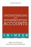Roger Mason - Understanding And Interpreting Accounts In A Week: Make Sense Of Financial Statements In Seven Simple Steps - 9781473608603 - KRF2232850