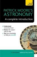 Cbe, Dsc, Fras, Sir Patrick Moore - Patrick Moore´s Astronomy: A Complete Introduction: Teach Yourself - 9781473608757 - V9781473608757