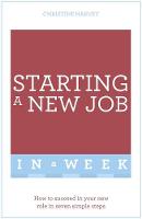 Christine Harvey - Starting A New Job In A Week: How To Succeed In Your New Role In Seven Simple Steps - 9781473609358 - V9781473609358