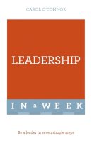 Carol A. O´connor - Leadership In A Week: Be A Leader In Seven Simple Steps - 9781473609570 - V9781473609570