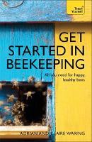 Adrian Waring - Get Started in Beekeeping: A practical, illustrated guide to running hives of all sizes in any location - 9781473611832 - V9781473611832