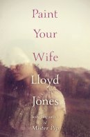 Lloyd Jones - Paint Your Wife - 9781473612525 - V9781473612525