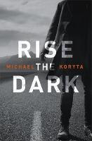 Michael Koryta - Rise the Dark - 9781473614598 - V9781473614598