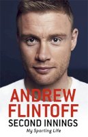 Andrew Flintoff - Second Innings: My Sporting Life - 9781473616578 - 9781473616578