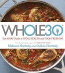 Dallas Hartwig - The Whole 30: The official 30-day FULL-COLOUR guide to total health and food freedom - 9781473619555 - V9781473619555