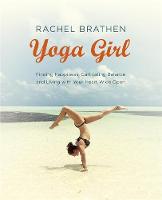 Rachel Brathen - Yoga Girl: Finding Happiness, Cultivating Balance and Living with Your Heart Wide Open - 9781473619609 - V9781473619609