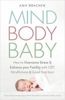 Ann Bracken - Mind Body Baby: How to eat, think and exercise to give yourself the best chance at conceiving - 9781473620407 - V9781473620407