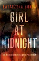 Katarzyna Bonda - Girl at Midnight: the bestselling Polish crime sensation - 9781473630420 - V9781473630420